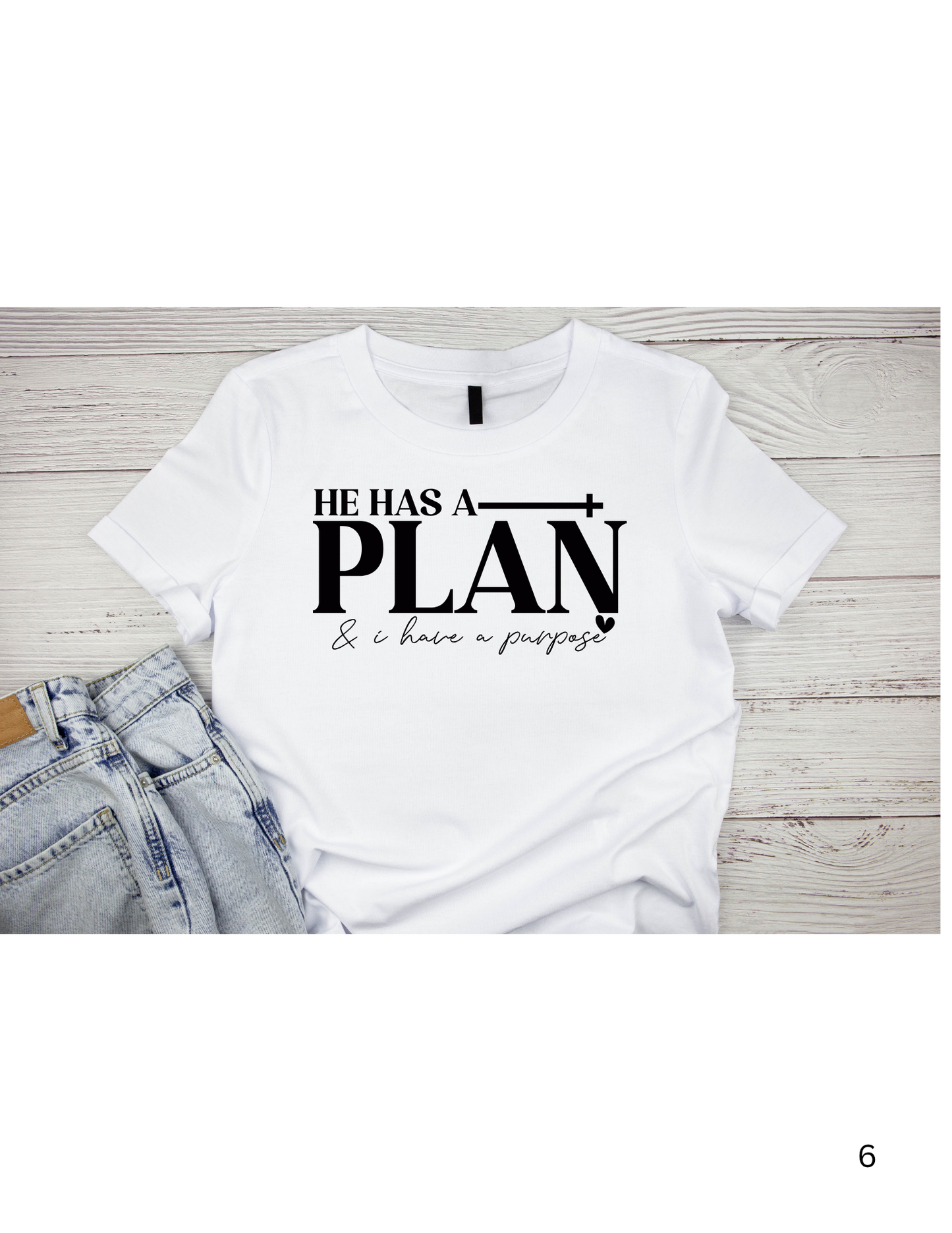 Inspirational Quote T-Shirt: "He Has A Plan"