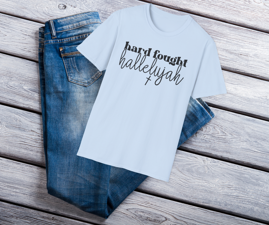 Hard Fought Hallelujah Unisex T-Shirt