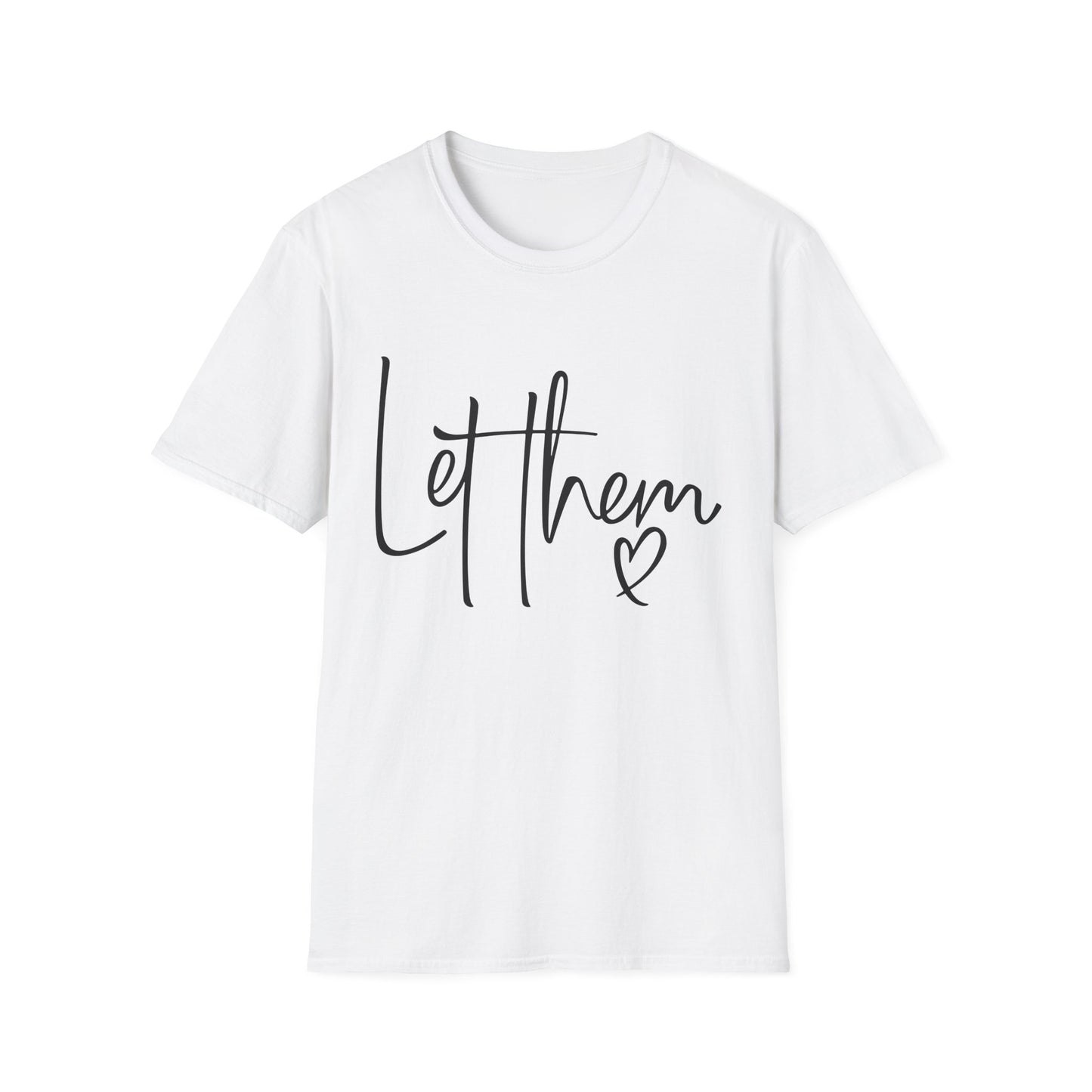 Softstyle T-Shirt - Let Them